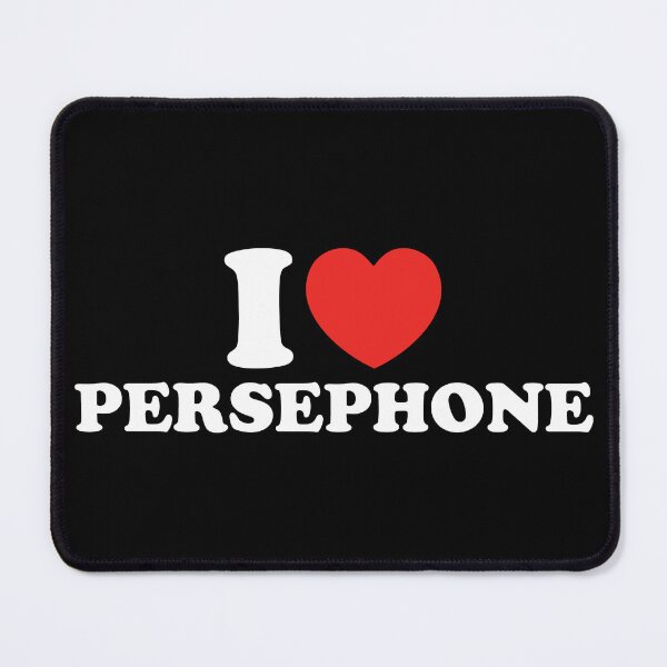 Item preview, I Love Persephone designed and sold by shitpostee.