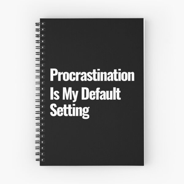 Item preview, Procrastination is My Default Setting - Funny Attitude Quote designed and sold by ZACK ART.