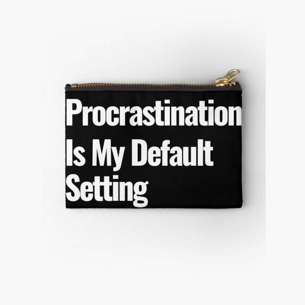 Item preview, Procrastination is My Default Setting - Funny Attitude Quote designed and sold by ZACK ART.