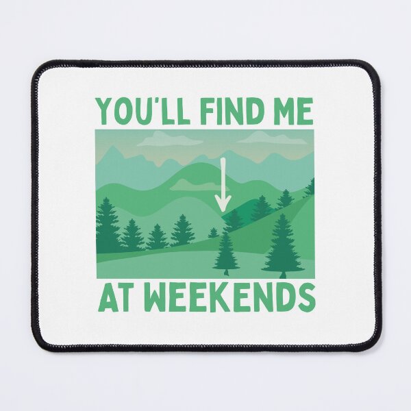 Item preview, You'll Find Me Here At Weekends designed and sold by HYPNK.