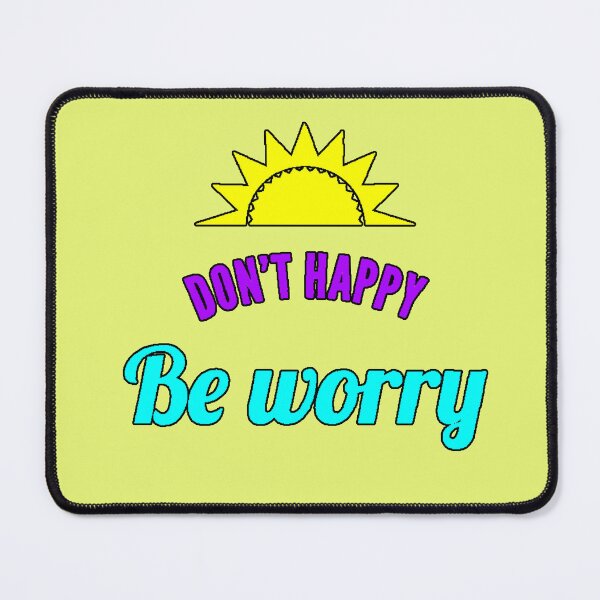 Item preview, "Don't Happy Be Worry" ironic humor anti-motivation funny sarcastic phrase original gift designed and sold by AstronautMerch.