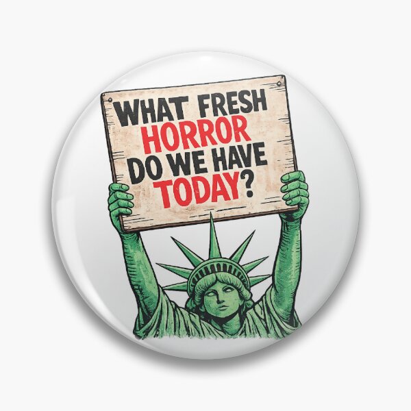 Item preview, What Fresh Horror Do We Have Today Statue of Liberty Protest Sign Satirical Political Resistance Democracy Humor designed and sold by The Junto Shop.