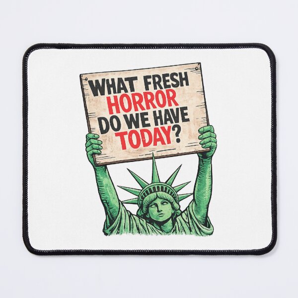 Item preview, What Fresh Horror Do We Have Today Statue of Liberty Protest Sign Satirical Political Resistance Democracy Humor designed and sold by The Junto Shop.
