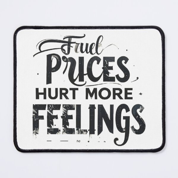 Item preview, Fuel prices hurt more than my feelings  designed and sold by JR_Concept.