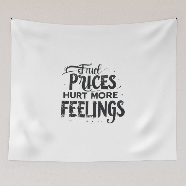 Item preview, Fuel prices hurt more than my feelings  designed and sold by JR_Concept.