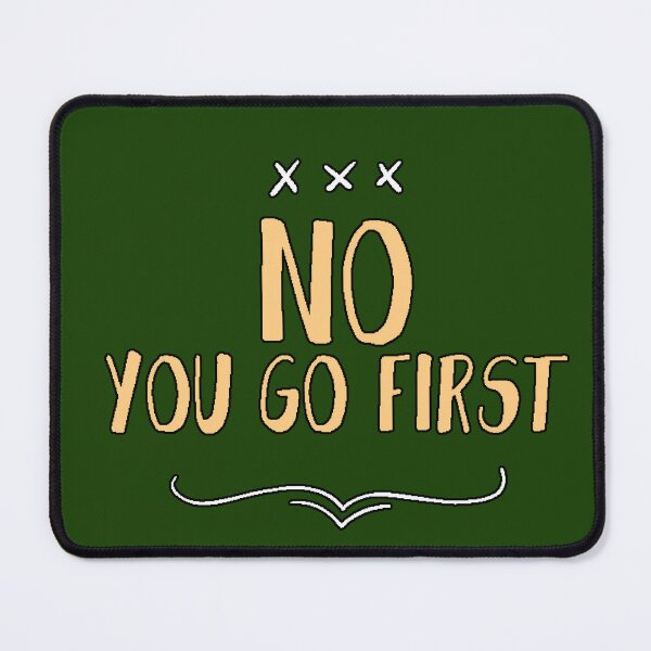 Item preview, “No You Go First” awkward social humor funny phrase antisocial humorous interaction designed and sold by AstronautMerch.