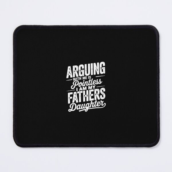 Item preview, Arguing With Me Is Pointless I Am My Fathers Daughter designed and sold by EugeneRBarnett.