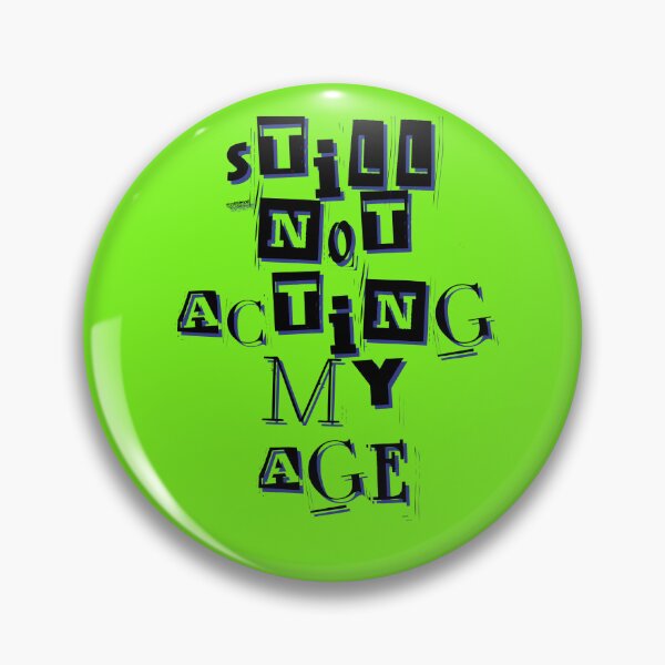 Item preview, Still Not Acting My Age Chaotic Quote designed and sold by Snedsdigital.
