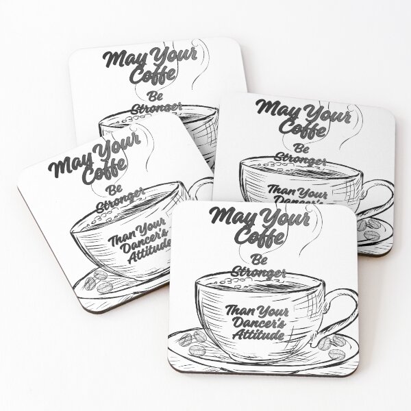 Item preview, May Your Coffee Be Stronger Than Your Dancer's Attitude designed and sold by MerchlyMike.