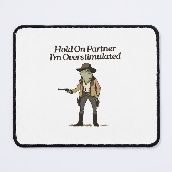 Item preview, Hold On Partner I’m Overstimulated Silly Meme Quote designed and sold by SkeletonsDanger.