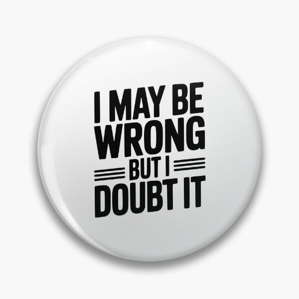 Item preview, I May Be Wrong But I Doubt It designed and sold by Frank Ring.