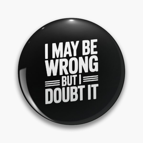 Item preview, I May Be Wrong But I Doubt It designed and sold by Frank Ring.