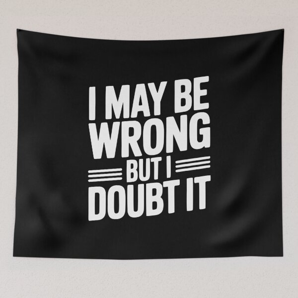 Item preview, I May Be Wrong But I Doubt It designed and sold by Frank Ring.