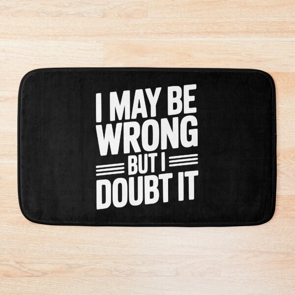 Item preview, I May Be Wrong But I Doubt It designed and sold by Frank Ring.