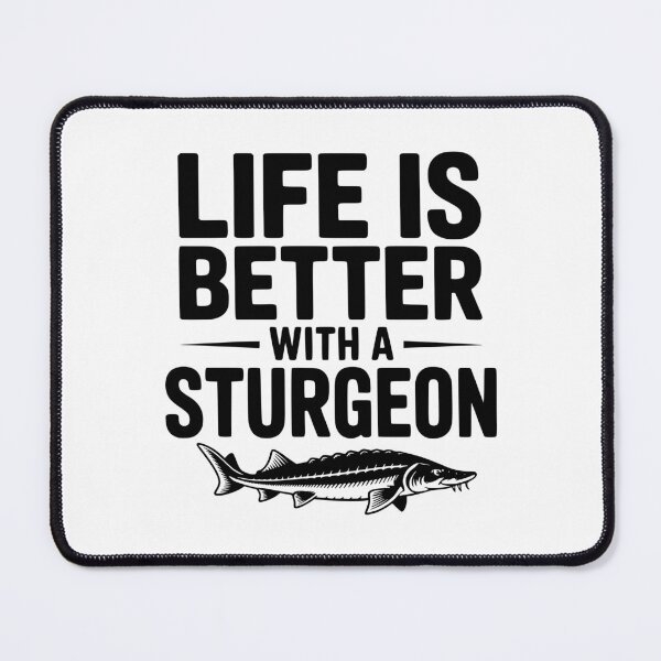 Item preview, Life is Better with a Sturgeon designed and sold by Frank Ring.