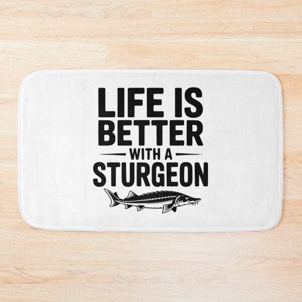 Item preview, Life is Better with a Sturgeon designed and sold by Frank Ring.