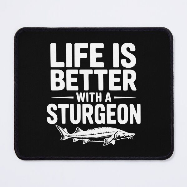 Item preview, Life is Better with a Sturgeon designed and sold by Frank Ring.