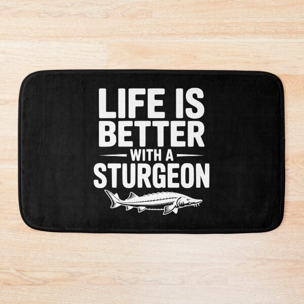 Item preview, Life is Better with a Sturgeon designed and sold by Frank Ring.