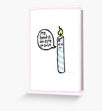 Candle with its head on fire Greeting Card