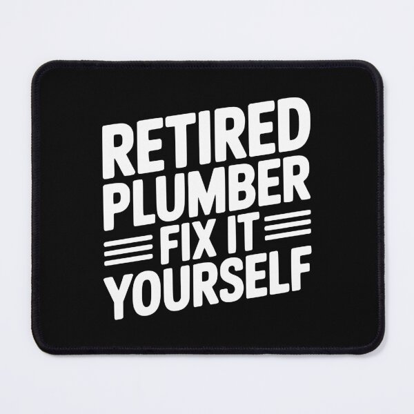 Item preview, Retired Plumber Fix it Yourself designed and sold by Frank Ring.