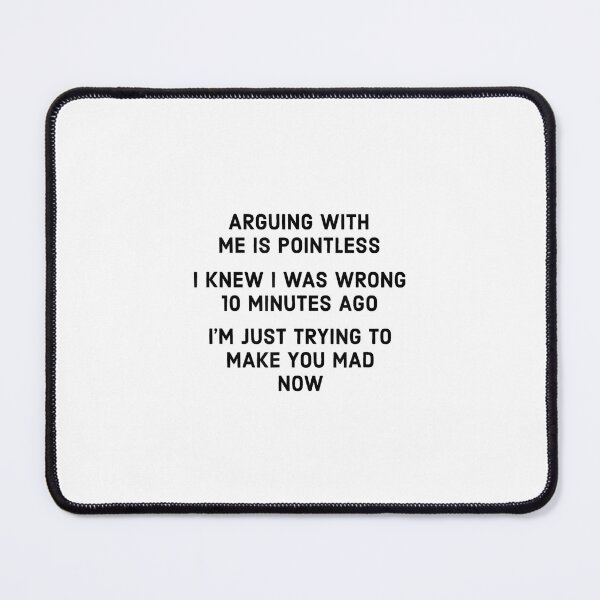Item preview, Arguing With Me Is Pointless I Knew I Was Wrong - Funny Gift designed and sold by EugeneRBarnett.