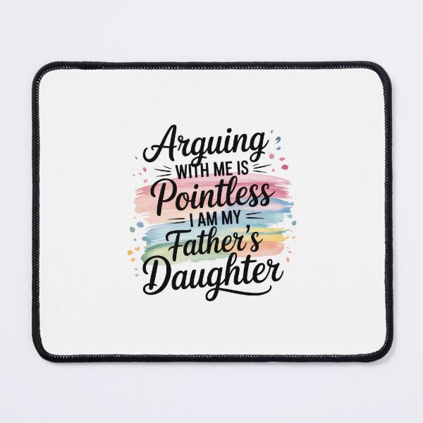 Item preview, Arguing With Me Is Pointless I Am My Fathers Daughter designed and sold by EugeneRBarnett.