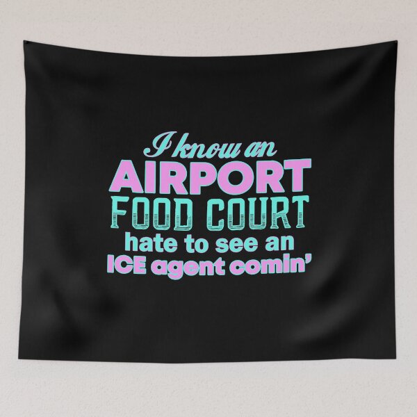 Item preview, I know an airport food court hate to see an ICE agent comin designed and sold by rioferdee.