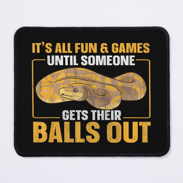 Item preview, All Fun Until Someone Gets Their Balls Out Funny Ball Python designed and sold by wardpowerslamon.