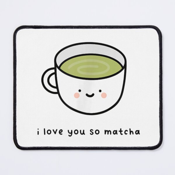 Item preview, I Love You So Matcha Cute Kawaii Tea Lover Pun Green Tea designed and sold by AmalnoRoyil.