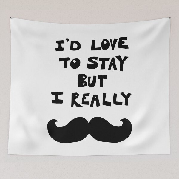 Item preview, I'd love to stay but I really mustache designed and sold by rioferdee.