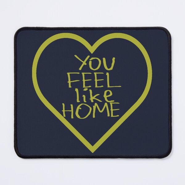 Item preview, You Feel Like Home designed and sold by kinpirks.
