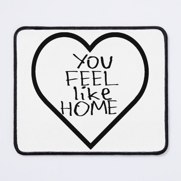 Item preview, You Feel Like Home designed and sold by kinpirks.