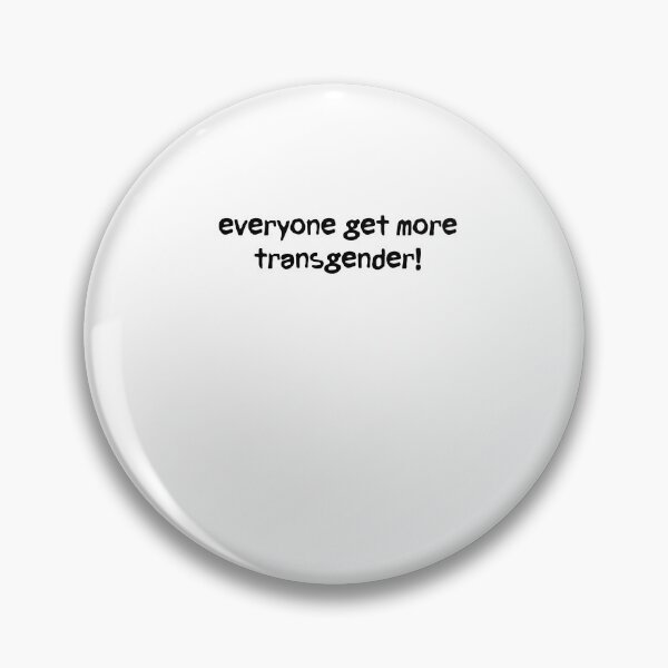 Item preview, Everyone get more transgender! designed and sold by BritySpear.