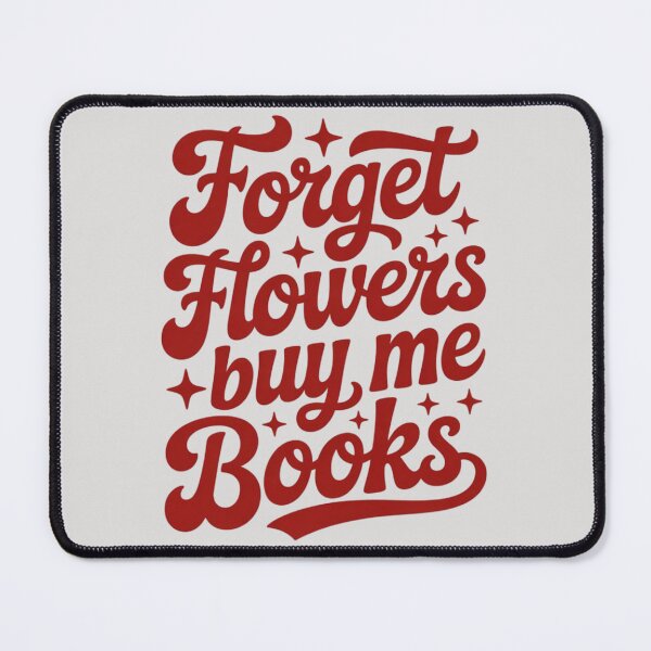Item preview, Forget Flowers Buy Me Books designed and sold by 123ks.