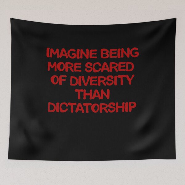 Item preview, Imagine Being More Scared Of Diversity Than Dictatorship designed and sold by BritySpear.