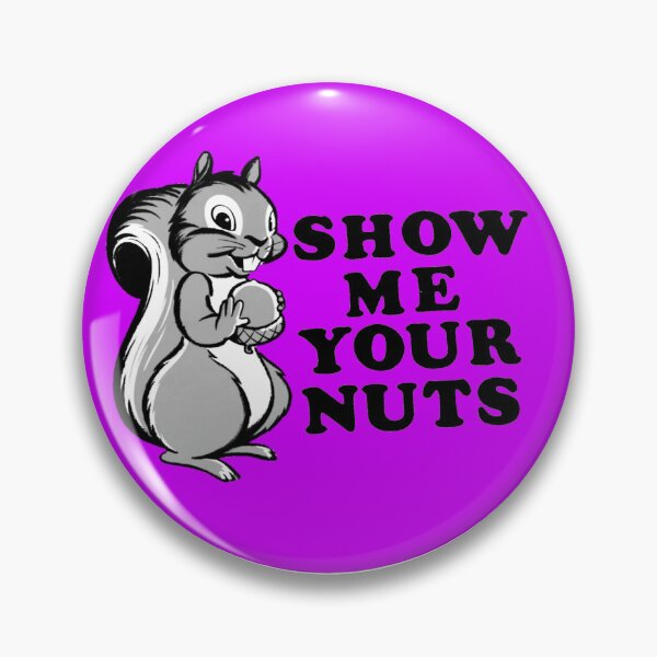Item preview, Show Me Your Nuts designed and sold by Flaccid Spatula.