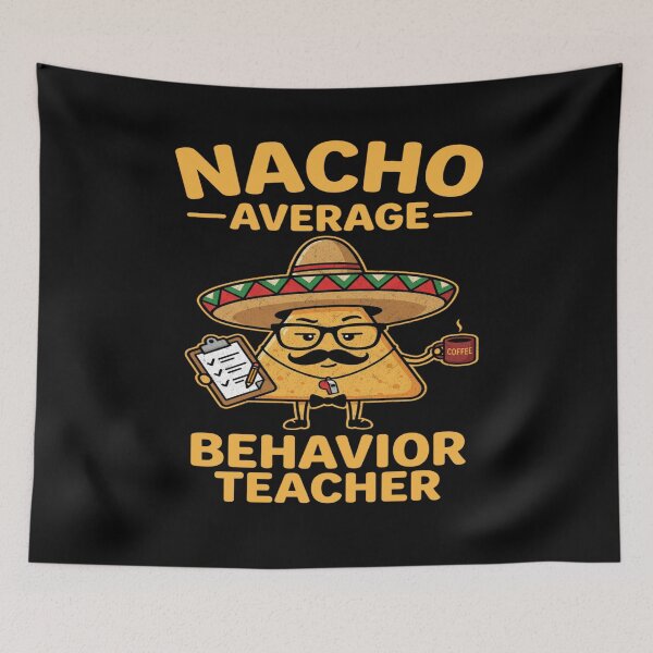 Item preview, Nacho Average Behavior Teacher Funny Classroom Humor designed and sold by FreshVibe Prints.