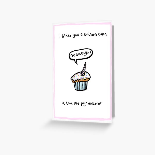 Uuuunicorn caaaaaake! Greeting Card