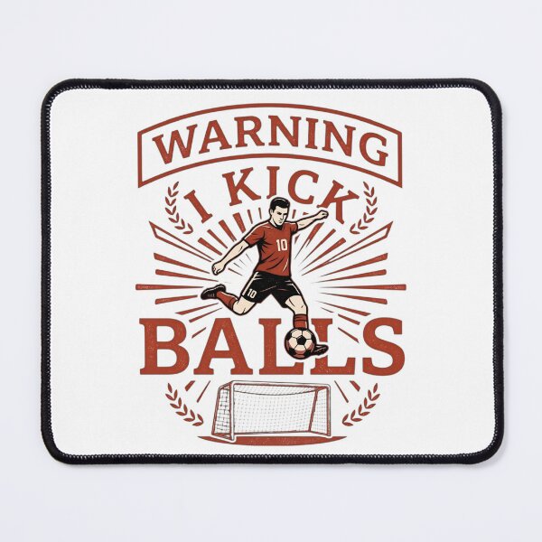 Item preview, Warning I Kick Balls - Funny Soccer football Player designed and sold by SidTastic .