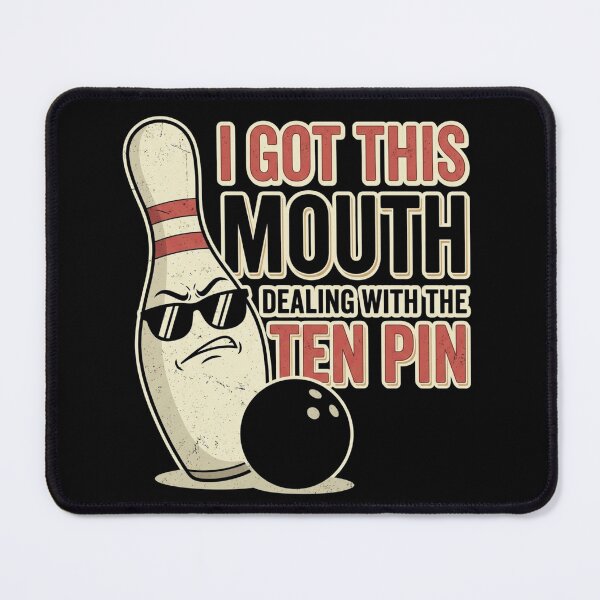 Item preview, I Got This Mouth Dealing With The Ten Pin Funny Bowling Graphic designed and sold by axiksa10.