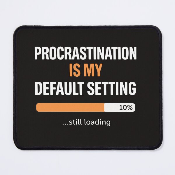 Item preview, Procrastination is My Default Setting, Funny Lazy Humor Sarcastic Productivity Quote  designed and sold by Fliflat.