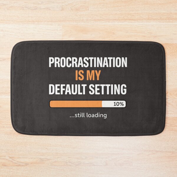 Item preview, Procrastination is My Default Setting, Funny Lazy Humor Sarcastic Productivity Quote  designed and sold by Fliflat.
