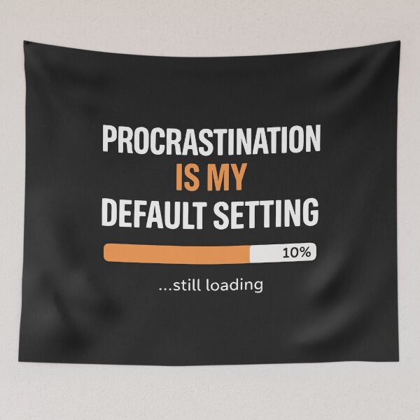 Item preview, Procrastination is My Default Setting, Funny Lazy Humor Sarcastic Productivity Quote  designed and sold by Fliflat.
