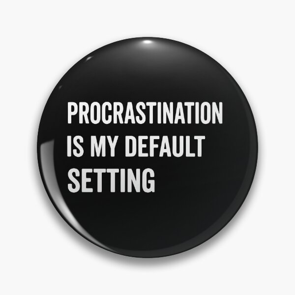 Item preview, Procrastination is My Default Setting, Funny Lazy Humor Sarcastic Productivity Quote  designed and sold by Fliflat.