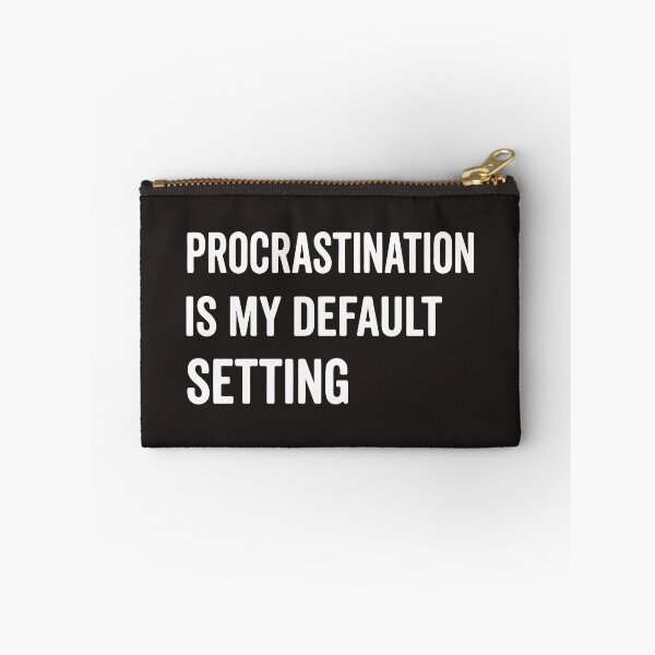 Item preview, Procrastination is My Default Setting, Funny Lazy Humor Sarcastic Productivity Quote  designed and sold by Fliflat.