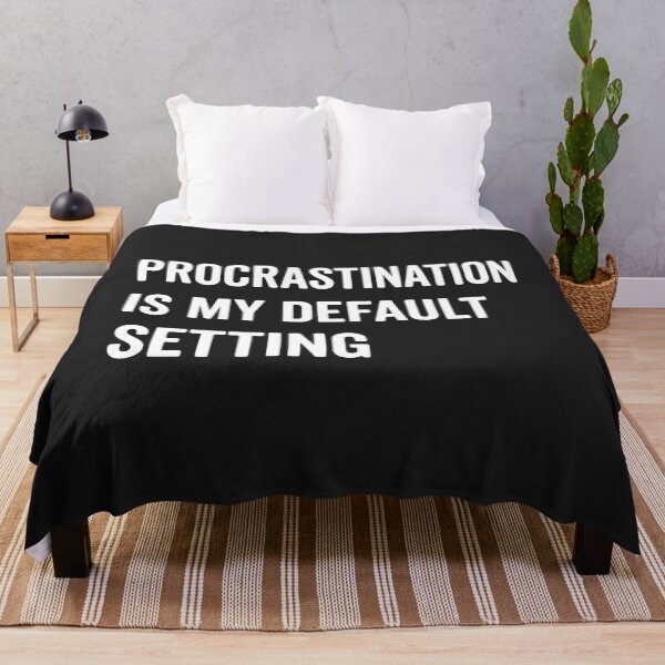 Item preview, Procrastination is My Default Setting, Funny Lazy Humor Sarcastic Productivity Quote  designed and sold by Fliflat.