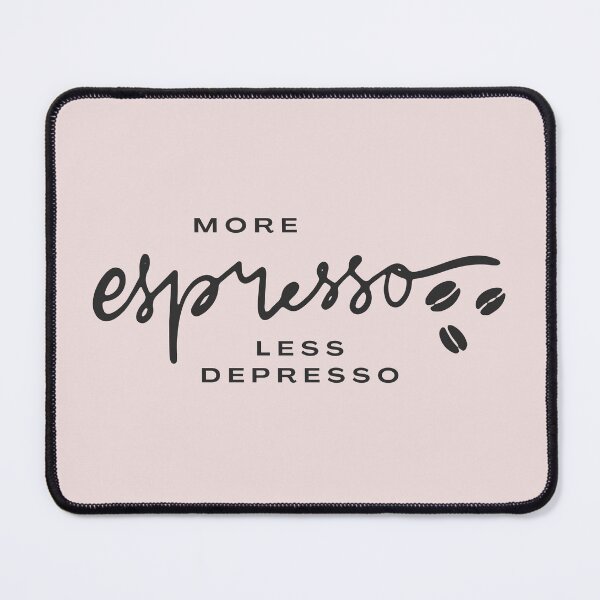 Item preview, More Espresso, Less Depresso – Funny Coffee Quote designed and sold by FedoraDesign.