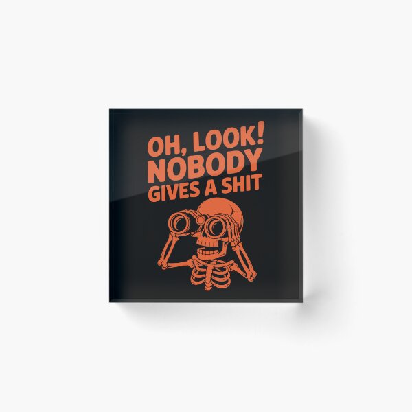Item preview, Oh Look Nobody Gives a Shit – Funny Skeleton with Binoculars Design designed and sold by TipTop GFX.