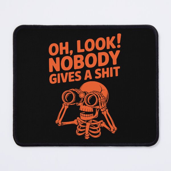 Item preview, Oh Look Nobody Gives a Shit – Funny Skeleton with Binoculars Design designed and sold by TipTop GFX.