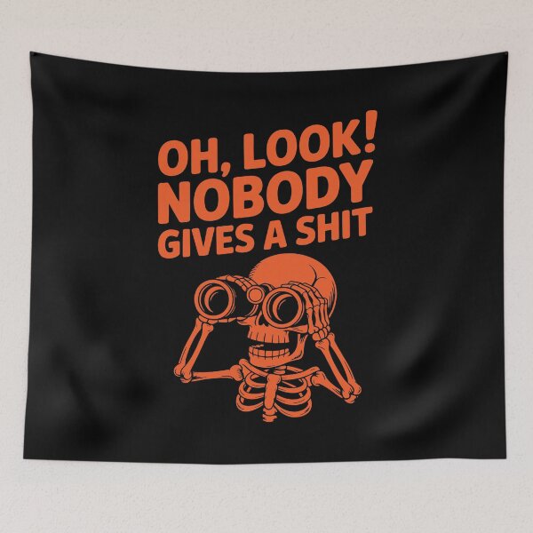Item preview, Oh Look Nobody Gives a Shit – Funny Skeleton with Binoculars Design designed and sold by TipTop GFX.